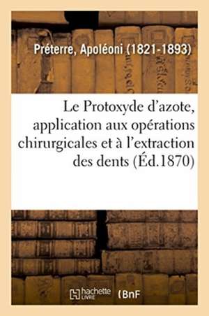 Le Protoxyde d'azote, application aux opérations chirurgicales de Apoléoni Préterre