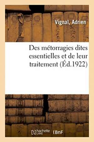 Des Métorragies Dites Essentielles Et de Leur Traitement: Fruitières Recommandées. Notice Sur Chaque Genre Avec Description de l'Arbre Et Du Fruit, So de Vignal