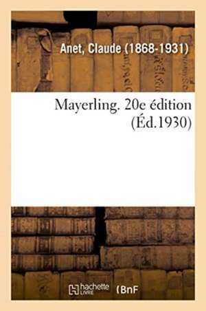 Mayerling. 20e Édition de Claude Anet