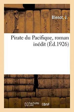 Pirate Du Pacifique, Roman Inédit: Les Influences Chrétienne Et Bouddhique Dans Le Dogme Islamique de J. Blenot