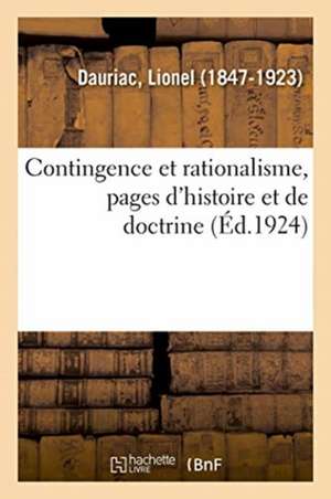 Contingence Et Rationalisme, Pages d'Histoire Et de Doctrine de Lionel Dauriac