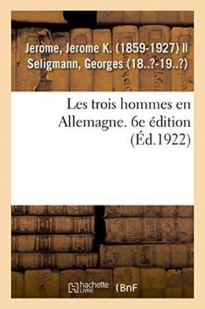 Les Trois Hommes En Allemagne. 6e Édition de Jerome K. Jerome