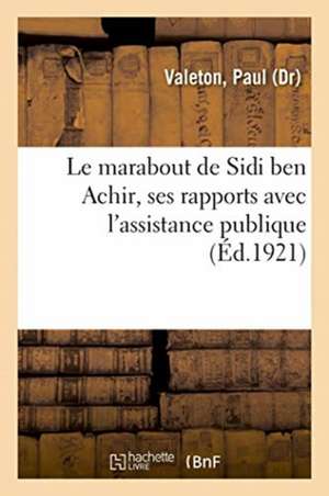 Le marabout de Sidi ben Achir, ses rapports avec l'assistance publique de Paul Valeton