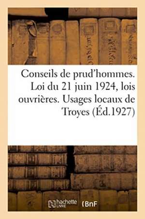 Conseils de Prud'hommes. Loi Du 21 Juin 1924, Portant Codification Des Lois Ouvrières de Anonyme