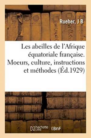 Les Abeilles de l'Afrique Équatoriale Française de J. B. Rueher