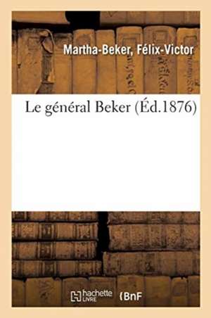 Le Général Beker de Félix-Victor Martha-Beker