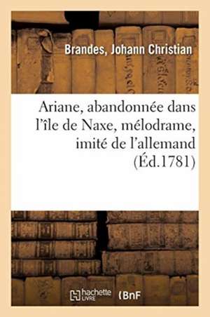 Ariane, Abandonnée Dans l'Île de Naxe, Mélodrame, Imité de l'Allemand de Johann Christian Brandes