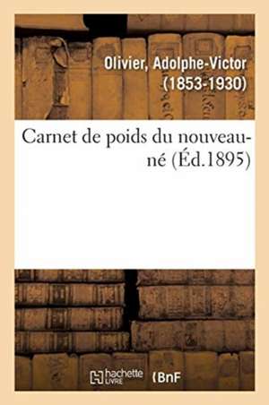 Carnet de Poids Du Nouveau-Né de Adolphe-Victor Olivier