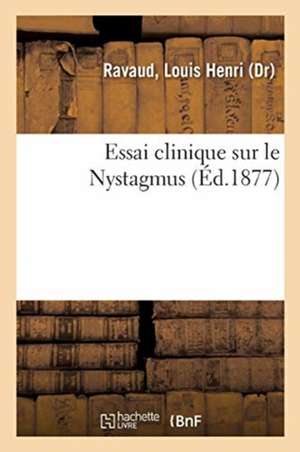 Essai Clinique Sur Le Nystagmus de Louis Henri Ravaud