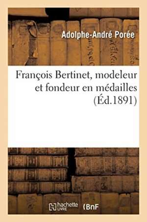 François Bertinet, Modeleur Et Fondeur En Médailles de Adolphe-André