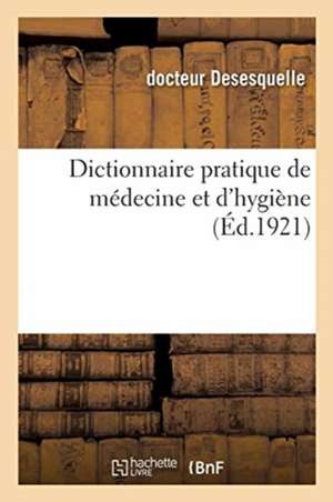 Dictionnaire Pratique de Médecine Et d'Hygiène de Docteur Niewenglowski Desesquelle