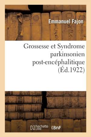 Grossesse Et Syndrome Parkinsonien Post-Encéphalitique de Emmanuel Fajon