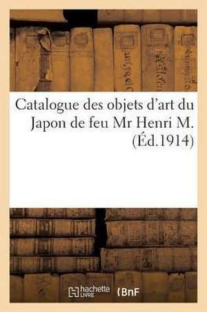 Catalogue Des Objets d'Art Du Japon, Laques, Inro, Écritoires, Boîtes À Parfums, Peignes, Bois: Sculptés, Céramique, Bronzes, Estampes Et Livres Illus de André Portier