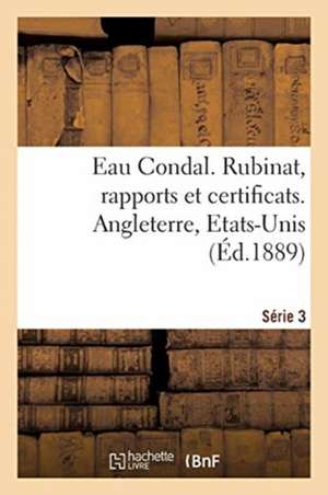 Eau Condal. Rubinat, Rapports Et Certificats. Série 3. Angleterre, Etats-Unis de Collectif