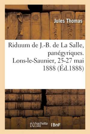 Riduum Du Bienheureux J.-B. de la Salle, Panégyriques de Jules Thomas