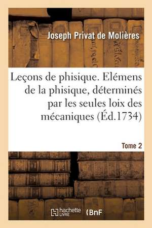 Leçons de Phisique. Tome 2 de Joseph Privat de Molières