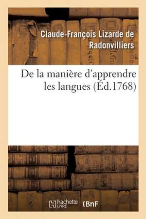 de la Manière d'Apprendre Les Langues de Claude-François Lizard de Radonvilliers