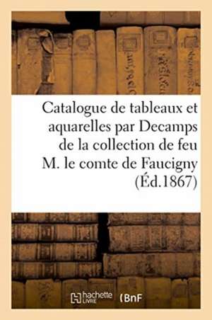 Catalogue de Tableaux Et Aquarelles Par Decamps Et Autres Artistes Modernes de Dhios