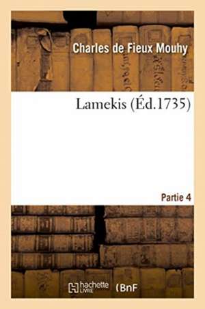 Lamekis. Partie 4 de Mouhy-C F