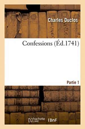 Confessions. Partie 1 de Charles Duclos