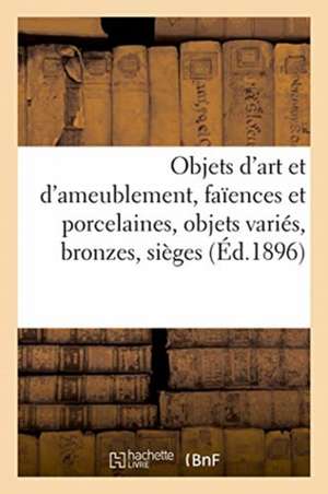 Objets d'Art Et d'Ameublement, Faïences Et Porcelaines, Objets Variés, Bronzes de Charles Mannheim