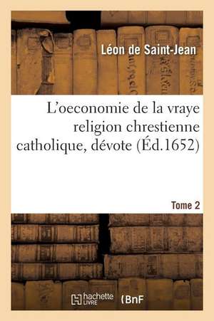 L'Oeconomie de la Vraye Religion Chrestienne Catholique, Dévote de Léon de Saint-Jean