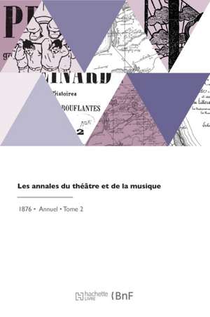 Les Annales Du Théâtre Et de la Musique de Édouard Noël