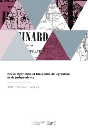 Revue Algérienne Et Tunisienne de Législation Et de Jurisprudence de Ecole de Droit