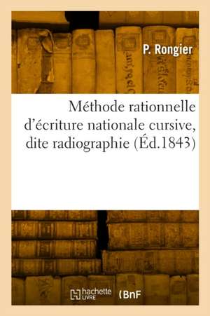 Méthode rationnelle d'écriture nationale cursive, dite radiographie de P. Rongier