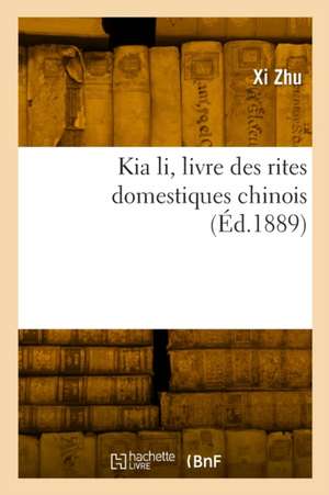 Kia li, livre des rites domestiques chinois de XI Zhu