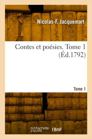 Contes et poésies. Tome 1 de Nicolas-François Jacquemart