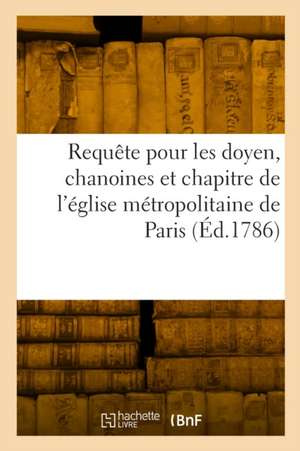 Requête Au Roi Et À Nosseigneurs de Son Conseil, Pour Les Doyen, Chanoines de Rigault