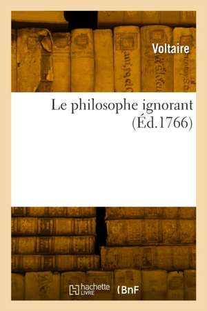 Le philosophe ignorant de Voltaire