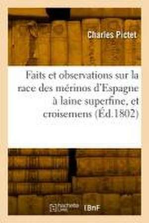 Faits et observations concernant la race des mérinos d'Espagne à laine superfine, et les croisemens de Charles Pictet