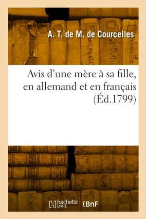 Avis d'une mère à sa fille, en allemand et en français de Anne-Thérèse de Marguenat Courcelles Marquise Lambert