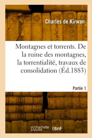 Montagnes et torrents. Partie 1 de Charles De Kirwan