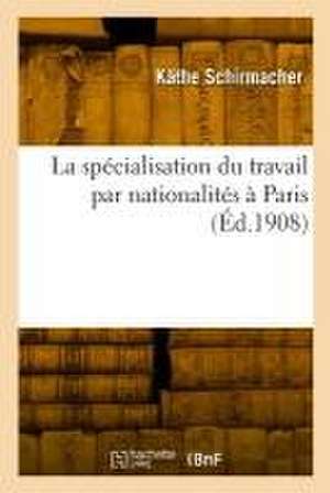 La spécialisation du travail par nationalités à Paris de Käthe Schirmacher