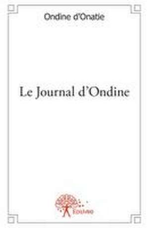 Le Journal d'Ondine de Ondine D'Onatie