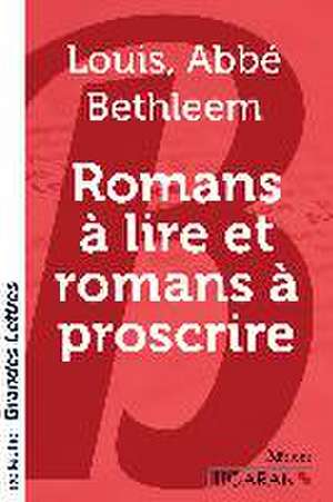 Romans à lire et romans à proscrire (grands caractères) de Louis Bethléem