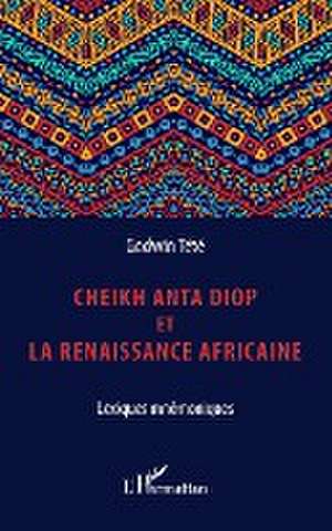 Cheikh Anta Diop et la renaissance africaine de Têtêvi Godwin Tété-Adjalogo