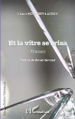 Et la vitre se brisa de Liliane Menétrey-Lacroix