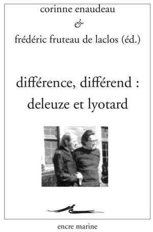 Difference, Differend: Deleuze Et Lyotard de Frederic Fruteau De Laclos