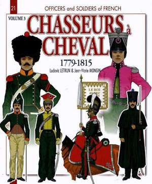 Chasseurs a Cheval: 1810-15 de Ludovic Letrun