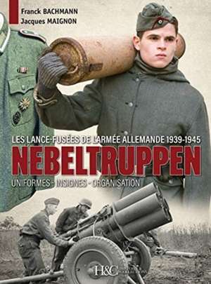 Nebeltruppen, Les Lance-FuseEs De l'Armee Allemande de Franck Bachmann