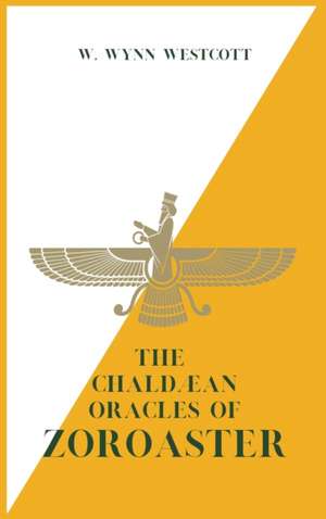 The Chaldæan Oracles of ZOROASTER de W. Wynn Westcott