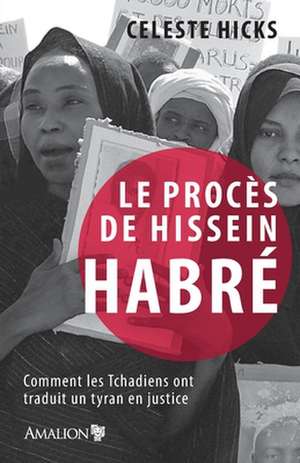 Le procès de Hissein Habré de Celeste Hicks