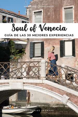 Soul of Venecia: Guía de Las 30 Mejores Experiencias de Servane Giol