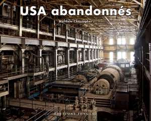 USA Abandonnés de Matthew Christopher