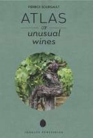 Atlas of Unusual Wines de Pierrick Bourgault