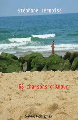 68 Chansons D'Amour: Textes de Chansons